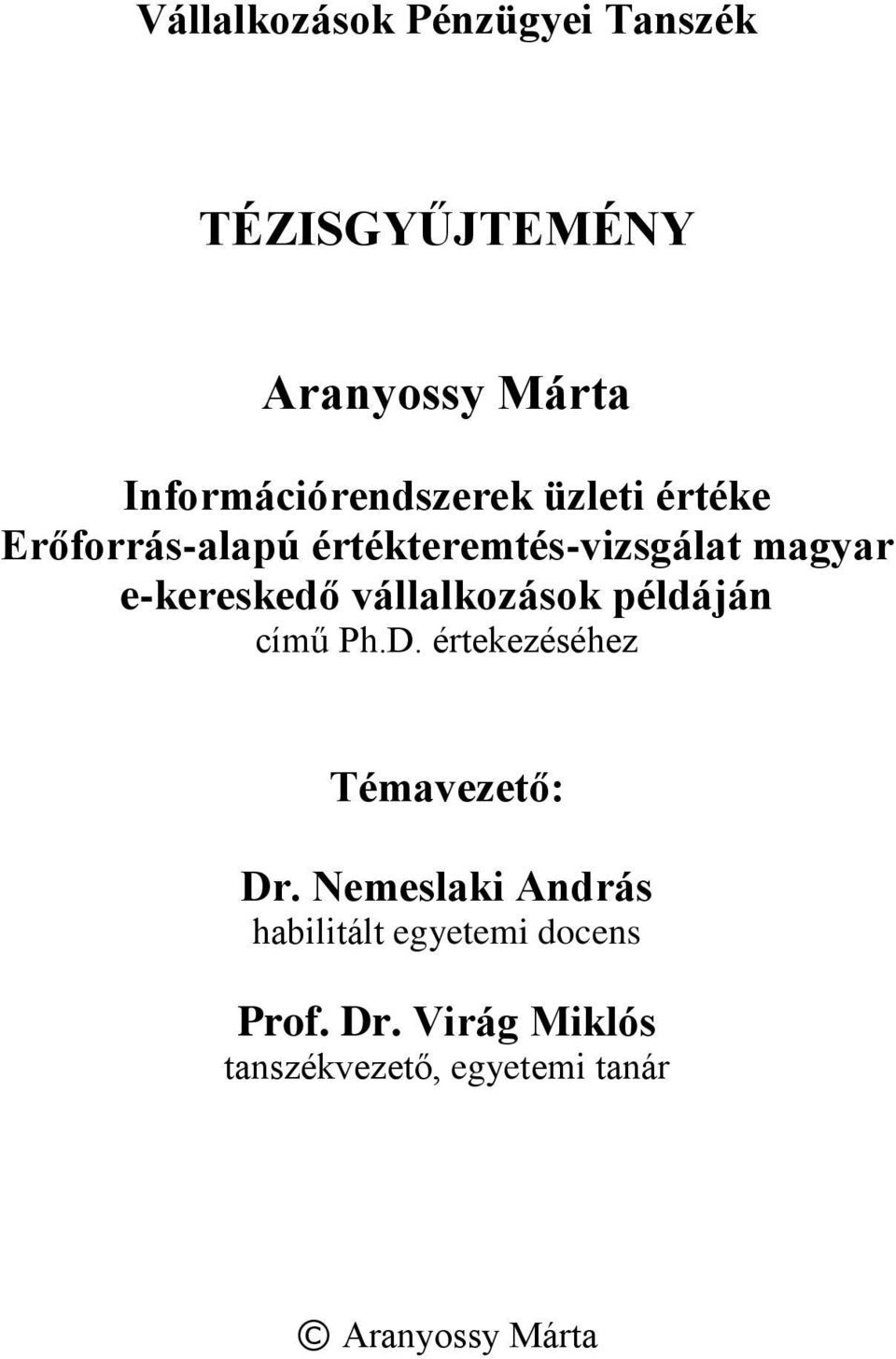 e-kereskedő vállalkozások példáján című Ph.D. értekezéséhez Témavezető: Dr.