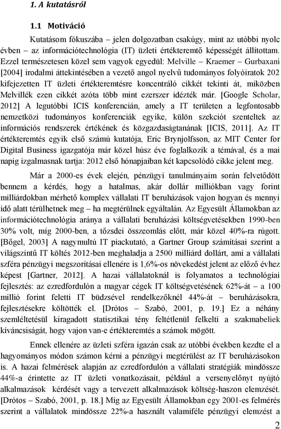 koncentráló cikkét tekinti át, miközben Melvillék ezen cikkét azóta több mint ezerszer idézték már.