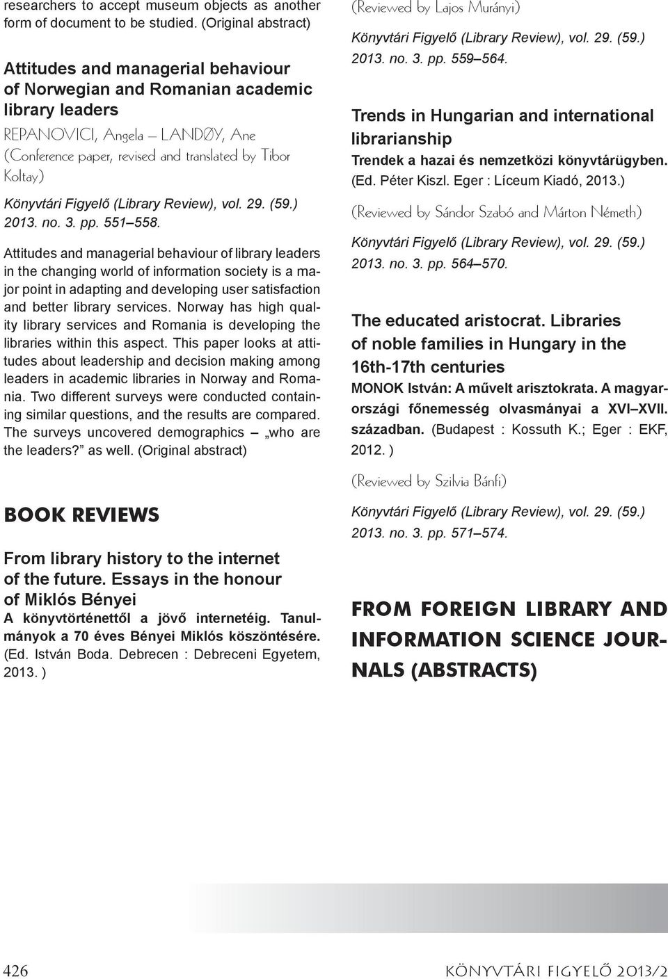 Könyvtári Figyelő (Library Review), vol. 29. (59.) 2013. no. 3. pp. 551 558.