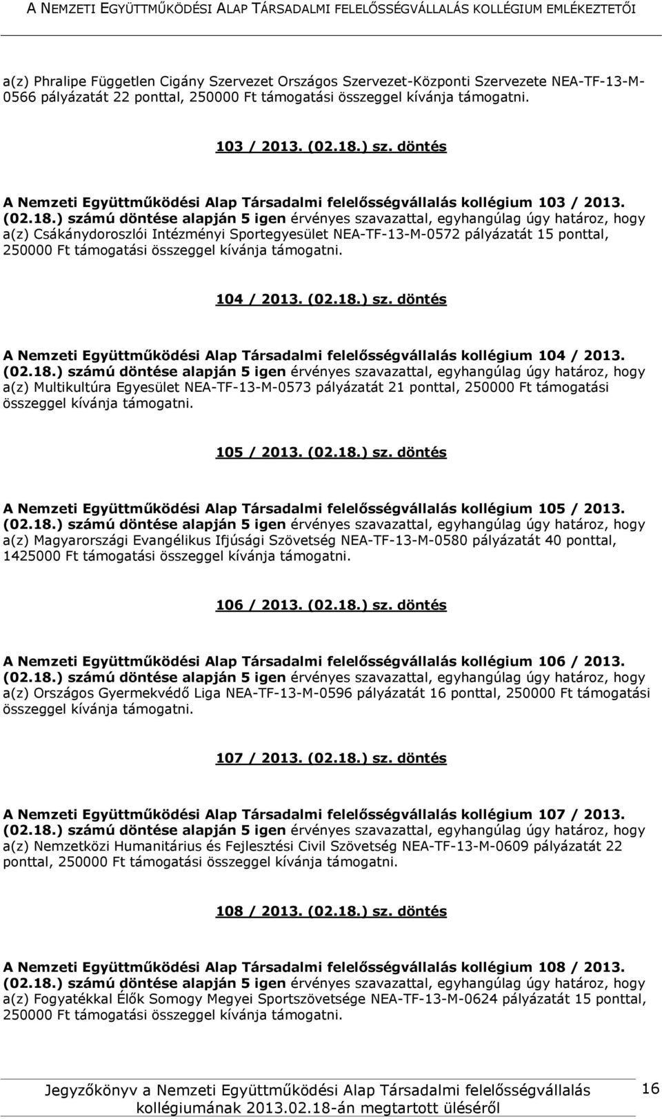 (02.18.) sz. döntés A Nemzeti Együttműködési Alap Társadalmi felelősségvállalás kollégium 104 / 2013.