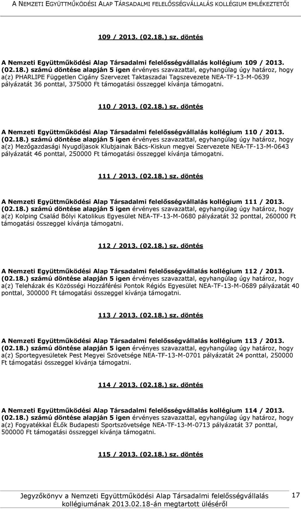 döntés A Nemzeti Együttműködési Alap Társadalmi felelősségvállalás kollégium 110 / 2013.