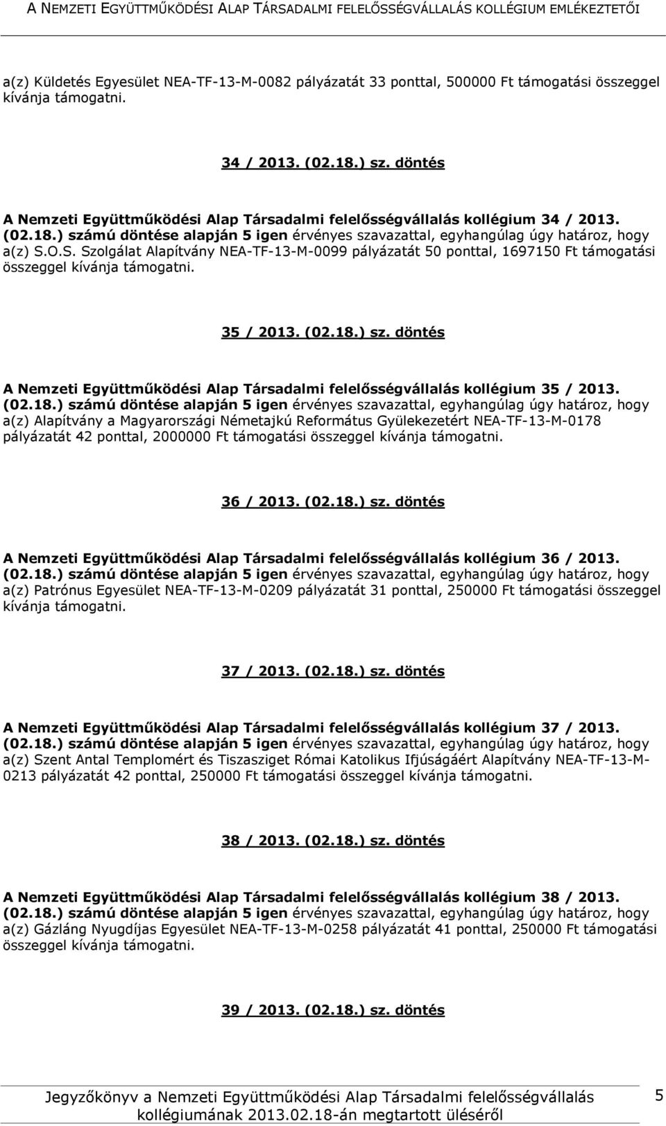 18.) sz. döntés A Nemzeti Együttműködési Alap Társadalmi felelősségvállalás kollégium 35 / 2013.