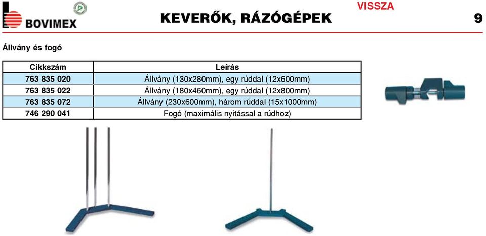 (180x460), egy rúddal (12x800) 763 835 072 Állvány (230x600),