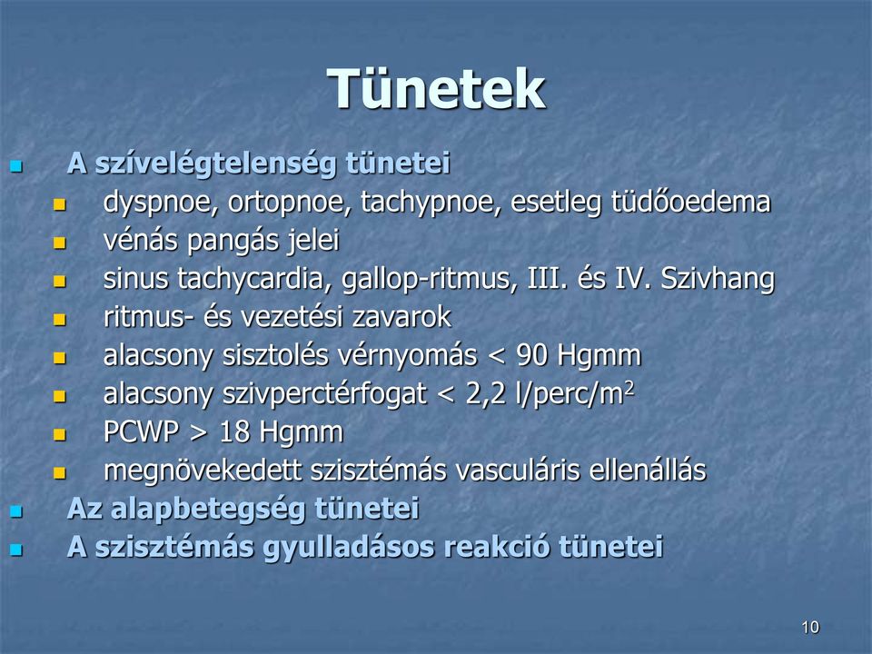 Szivhang ritmus- és vezetési zavarok alacsony sisztolés vérnyomás < 90 Hgmm alacsony