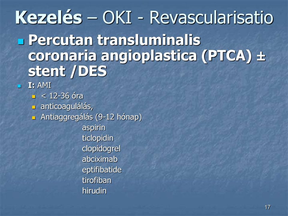 óra anticoagulálás, Antiaggregálás (9-12 hónap) aspirin