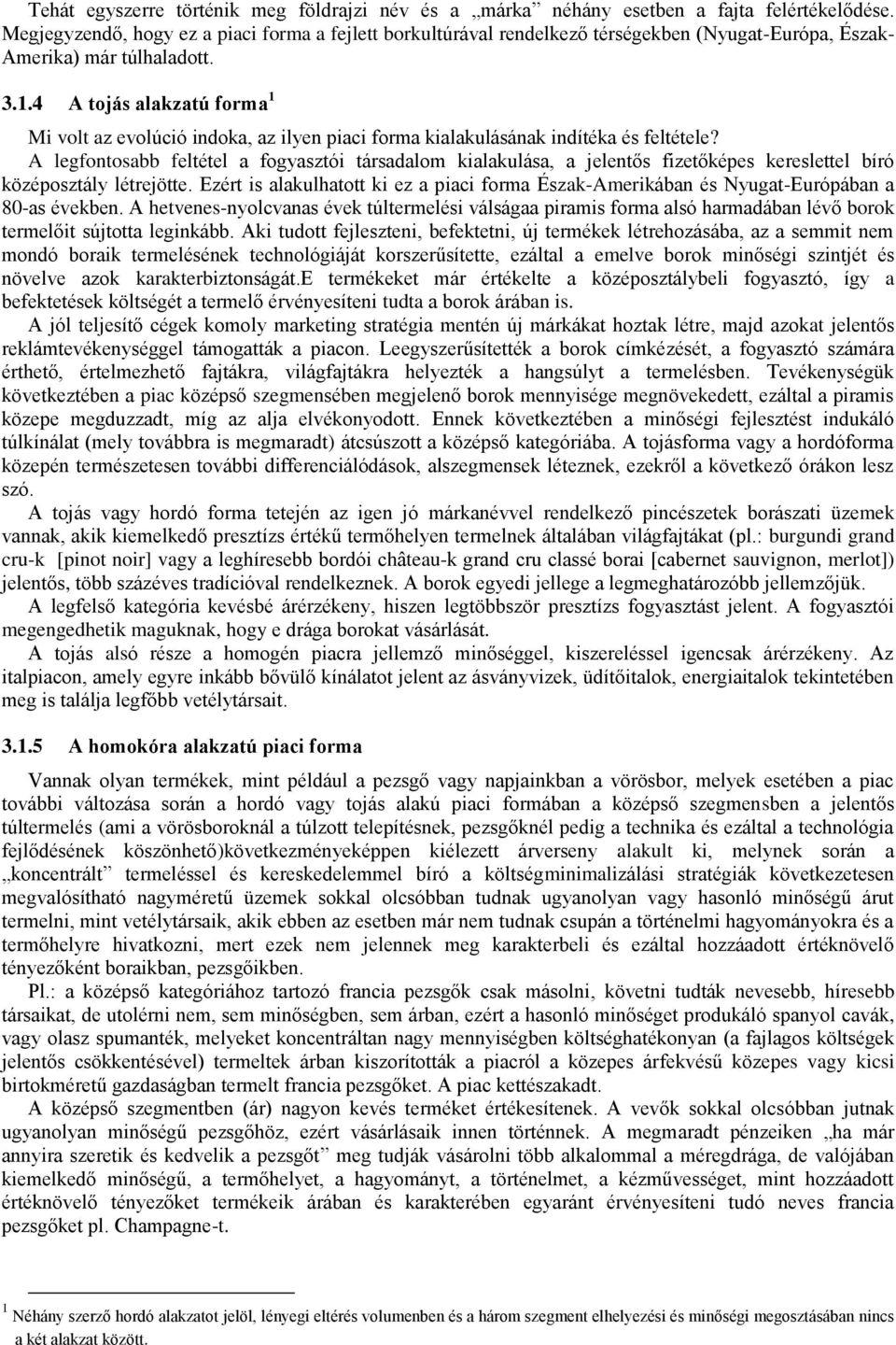 4 A tojás alakzatú forma 1 Mi volt az evolúció indoka, az ilyen piaci forma kialakulásának indítéka és feltétele?