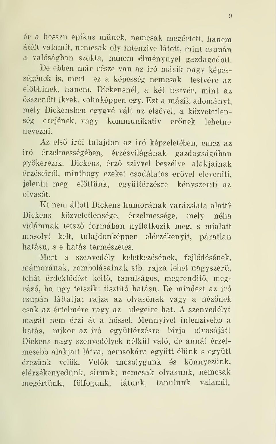 Ezt a másik adományt, mely Dickensben egygyé vált az elsvel, a közvetetlenség erejének, vagy kommuniíkativ ernek lehetne nevezni.