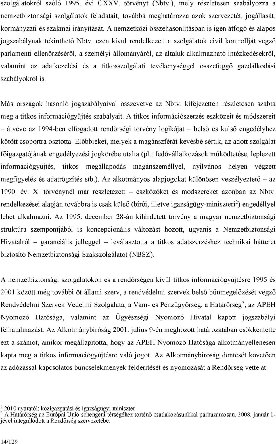 A nemzetközi összehasonlításban is igen átfogó és alapos jogszabálynak tekinthető Nbtv.