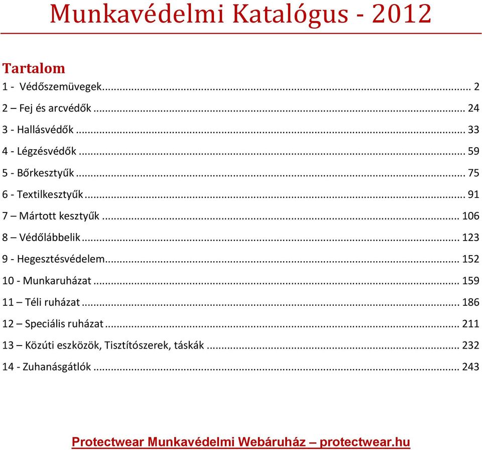 .. 123 9 - Hegesztésvédelem... 152 10 - Munkaruházat... 159 11 Téli ruházat... 186 12 Speciális ruházat.