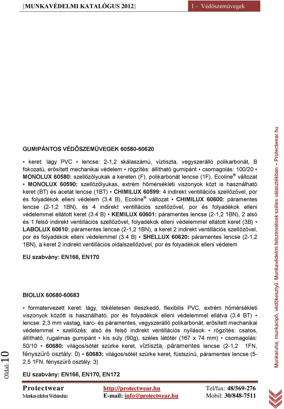 használható keret (BT) és acetát lencse (1BT) CHIMILUX 60599: 4 indirekt ventillációs szellőzővel, por és folyadékok elleni védelem (3.