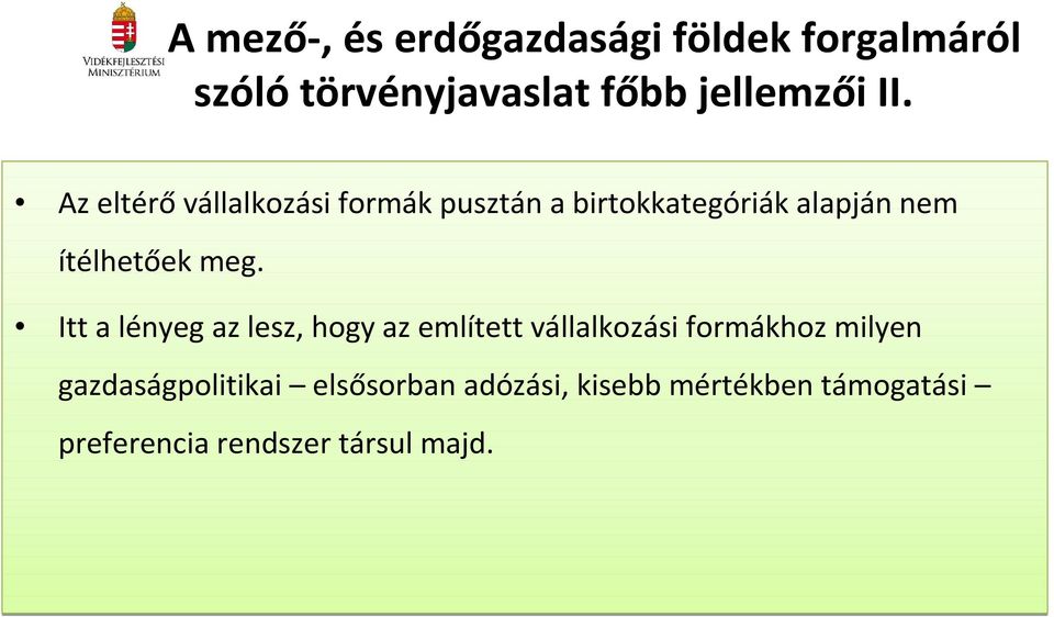 Itt a lényeg az lesz, hogy az említett vállalkozási formákhoz milyen