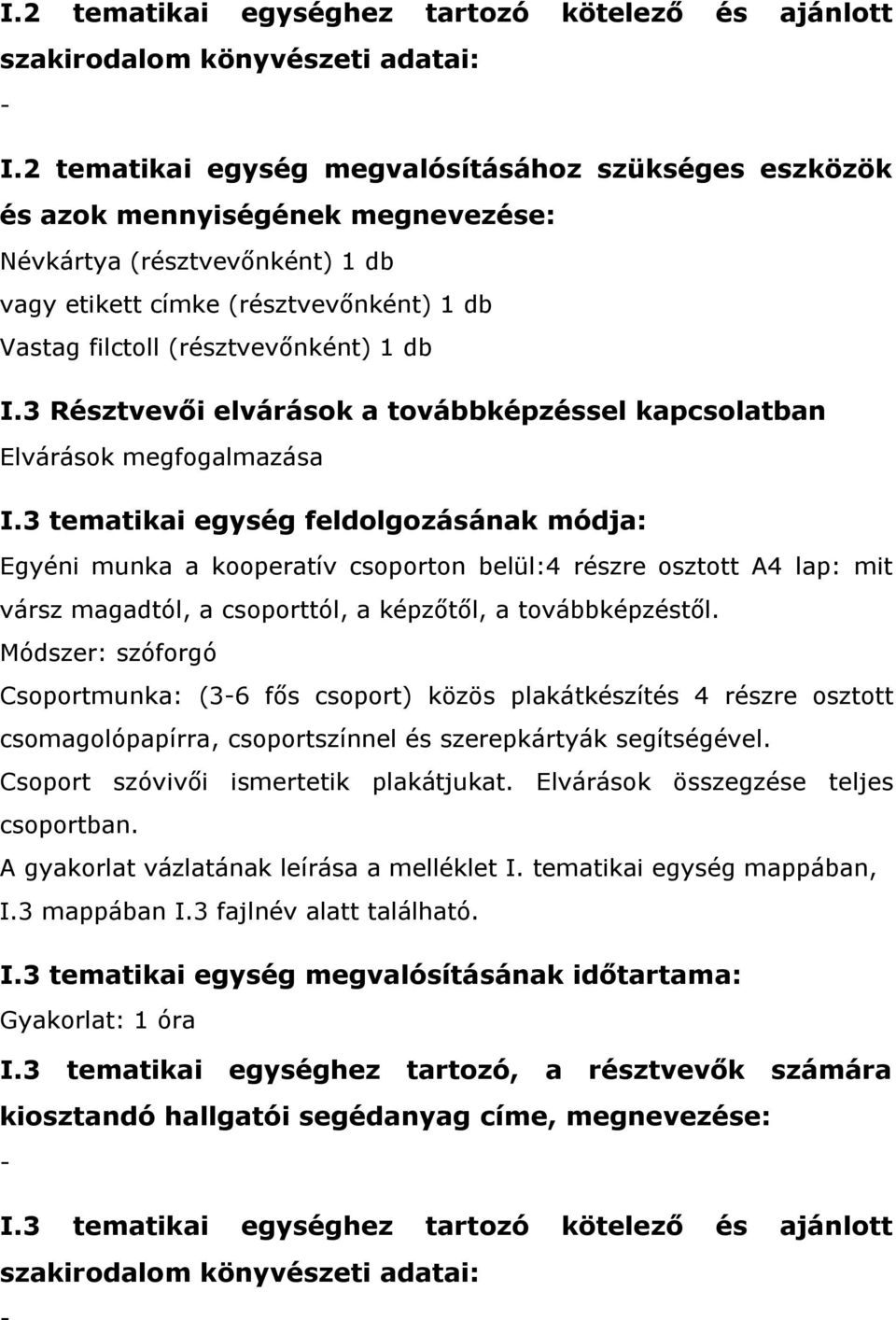 3 Résztvevői elvárások a továbbképzéssel kapcsolatban Elvárások megfogalmazása I.