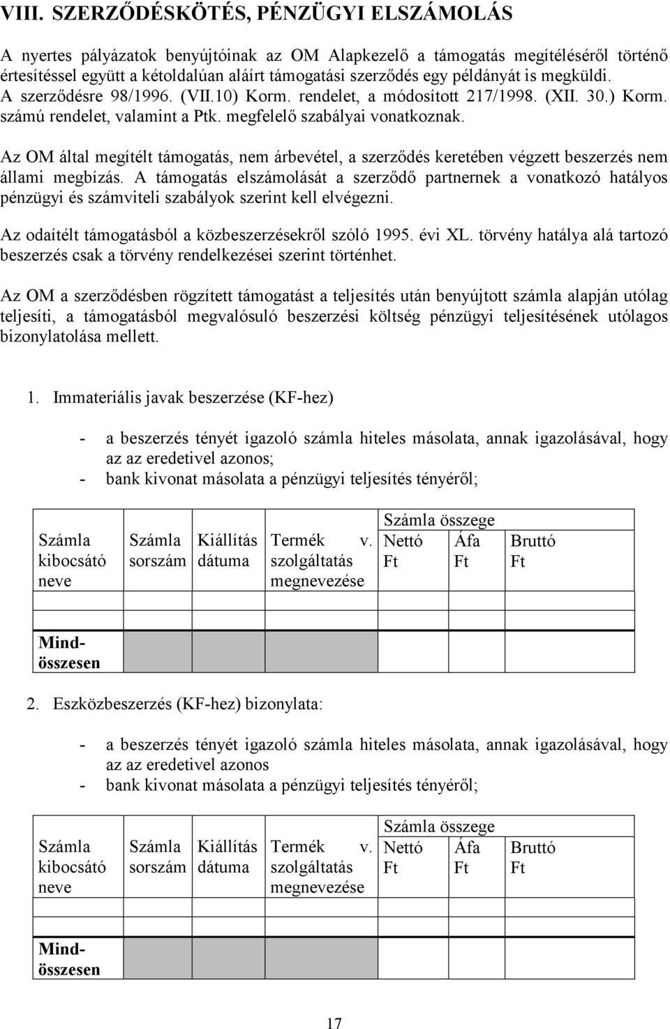 Az OM által megítélt támogatás, nem árbevétel, a szerződés keretében végzett beszerzés nem állami megbízás.