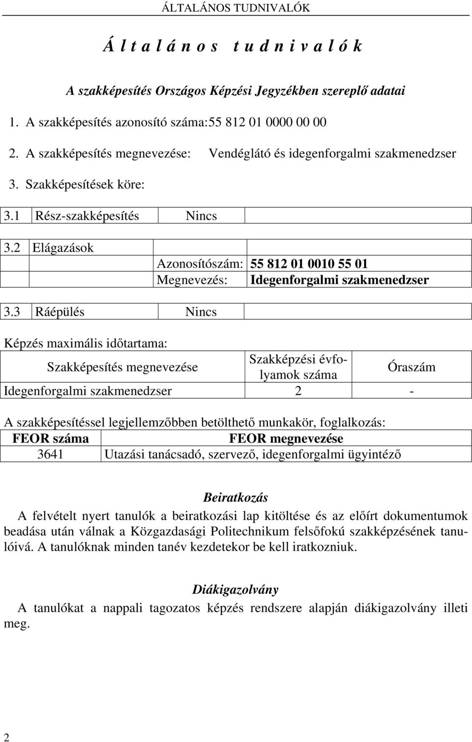 2 Elágazások Azonosítószám: 55 812 01 0010 55 01 Megnevezés: Idegenforgalmi szakmenedzser 3.