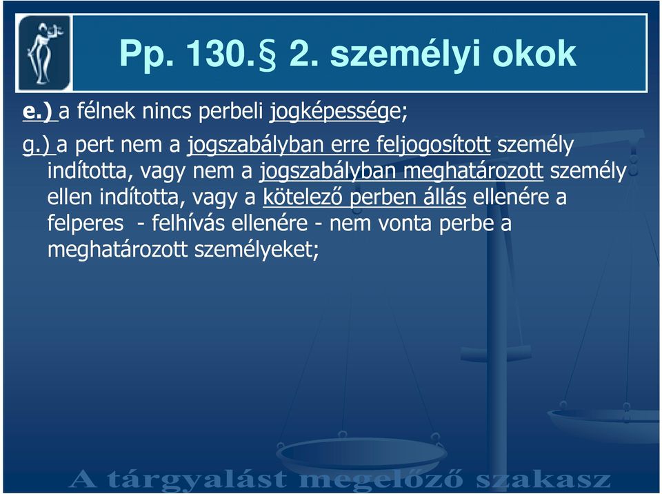 jogszabályban meghatározott személy ellen indította, vagy a kötelezı perben