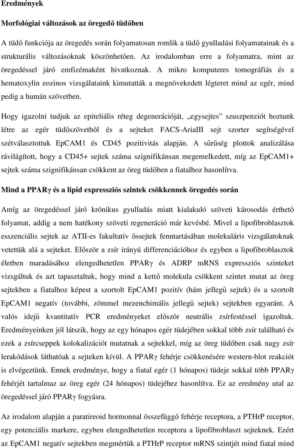 A mikro komputeres tomográfiás és a hematoxylin eozinos vizsgálataink kimutatták a megnövekedett légteret mind az egér, mind pedig a humán szövetben.