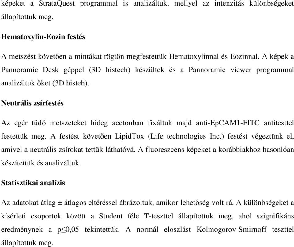 A képek a Pannoramic Desk géppel (3D histech) készültek és a Pannoramic viewer programmal analizáltuk őket (3D histeh).