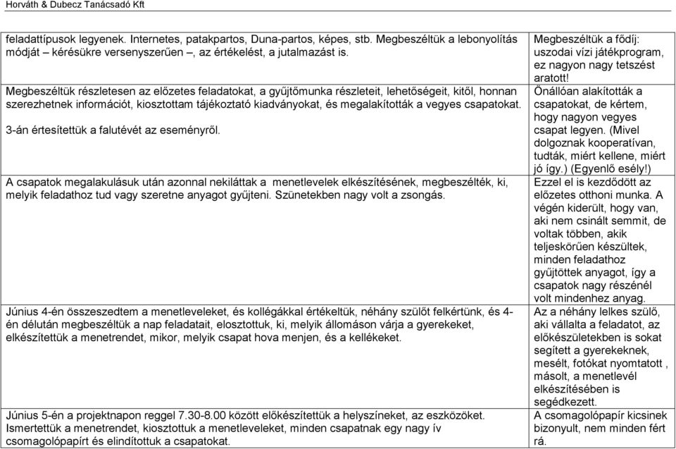 csapatokat. 3-án értesítettük a falutévét az eseményről.