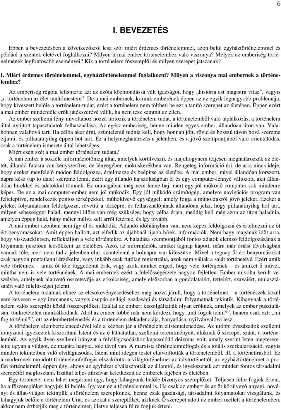 Miért érdemes történelemmel, egyháztörténelemmel foglalkozni? Milyen a viszonya mai embernek a történelemhez?