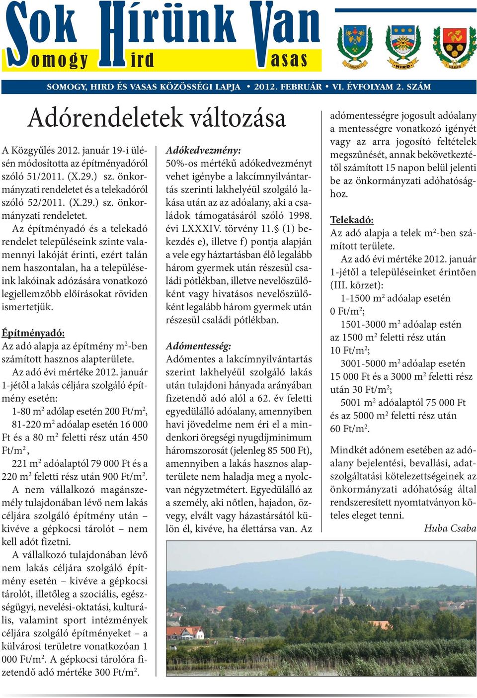 és a telekadóról szóló 52/2011. (X.29.) sz. önkormányzati rendeletet.