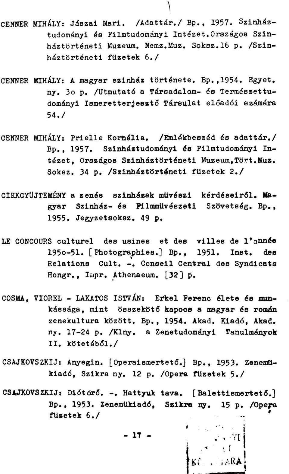 /Emlékbeszéd és adattár./ Bp., 1957. Színháztudományi és Filmtudományi Intézet, Országos Színháztörténeti Muzeum,Tört.Muz. Soksz. 34 p. /Színháztörténeti füzetek 2.