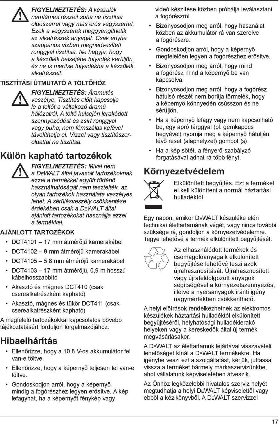 TISZTÍTÁSI ÚTMUTATÓ A TÖLTŐHÖZ FIGYELMEZTETÉS: Áramütés veszélye. Tisztítás előtt kapcsolja le a töltőt a váltakozó áramú hálózatról.