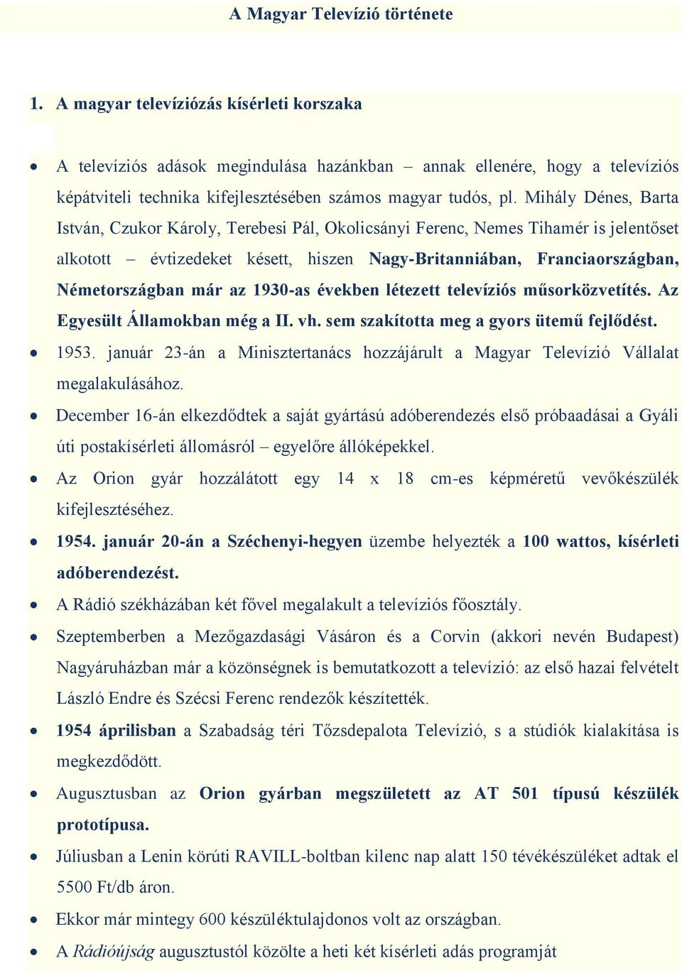 Mihály Dénes, Barta István, Czukor Károly, Terebesi Pál, Okolicsányi Ferenc, Nemes Tihamér is jelentőset alkotott évtizedeket késett, hiszen Nagy-Britanniában, Franciaországban, Németországban már az