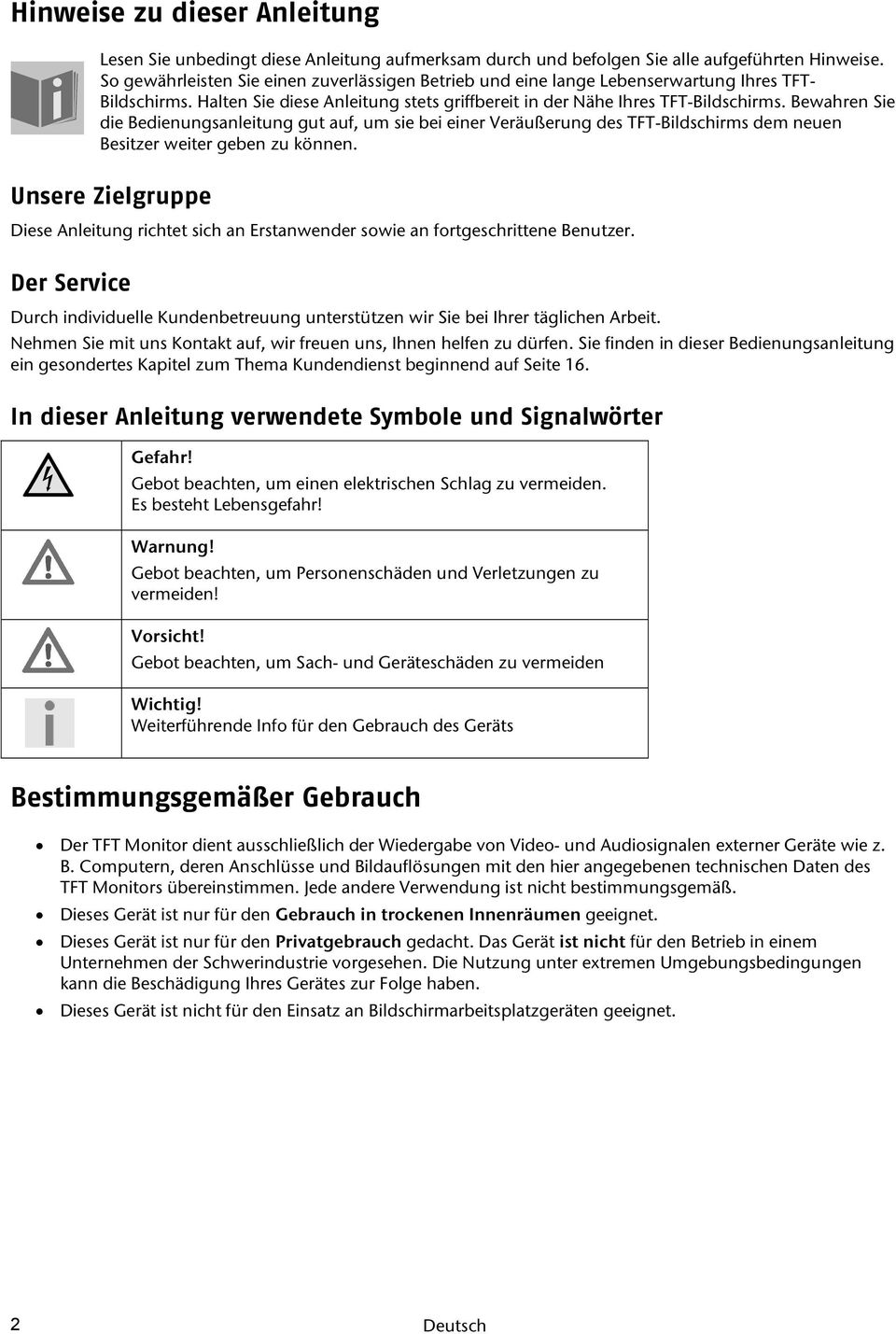 Bewahren Sie die Bedienungsanleitung gut auf, um sie bei einer Veräußerung des TFT-Bildschirms dem neuen Besitzer weiter geben zu können.