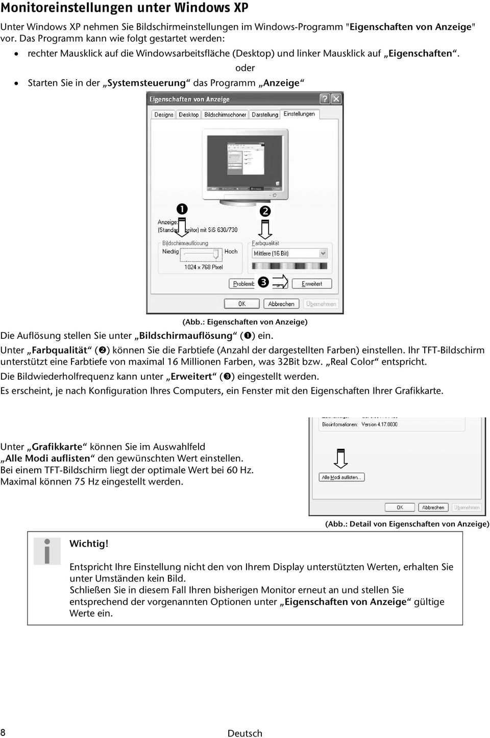 oder Starten Sie in der Systemsteuerung das Programm Anzeige (Abb.: Eigenschaften von Anzeige) Die Auflösung stellen Sie unter Bildschirmauflösung () ein.