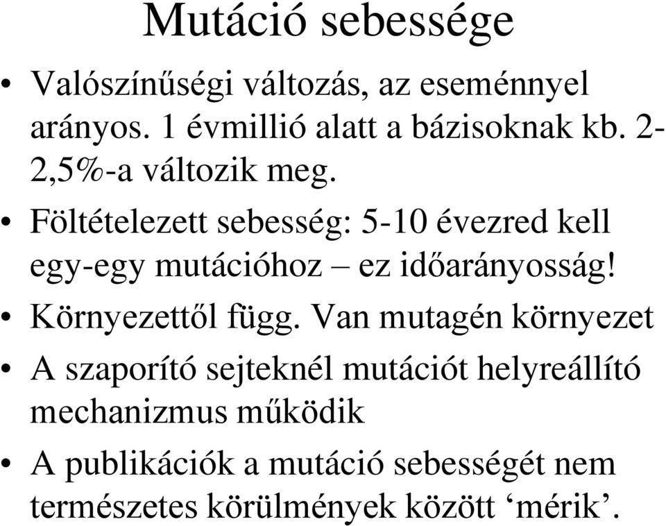 Föltételezett sebesség: 5-10 évezred kell egy-egy mutációhoz ez időarányosság!