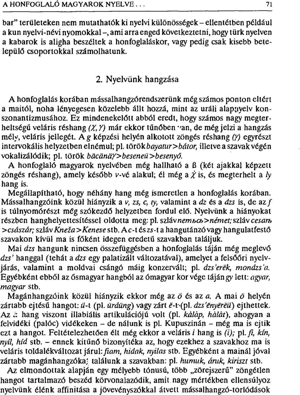 honfoglaláskor, vagy pedig csak kisebb betelepülő csoportokkal számolhatunk. 2.