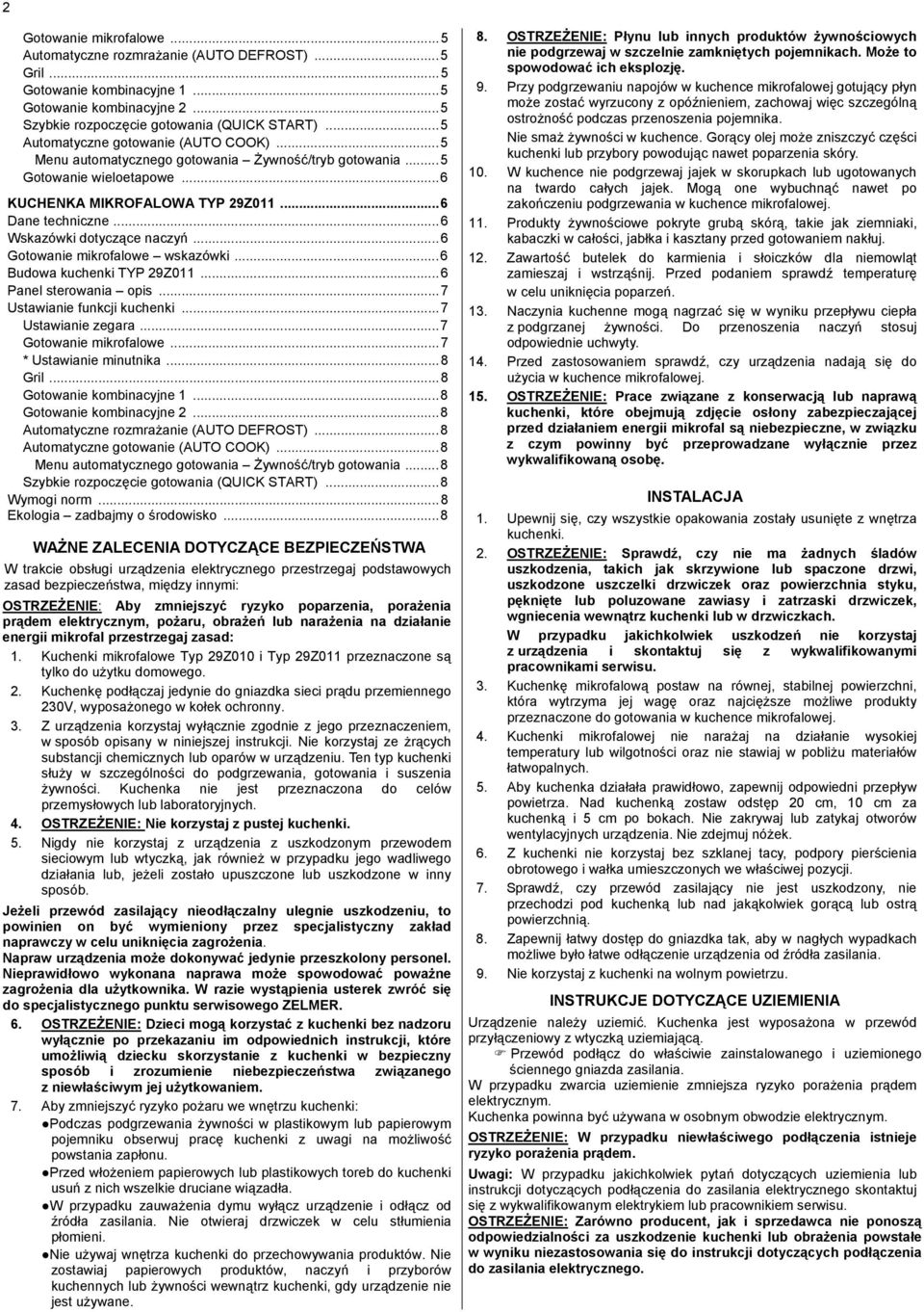 ..6 Wskazówki dotyczące naczyń...6 Gotowanie mikrofalowe wskazówki...6 Budowa kuchenki TYP 29Z011...6 Panel sterowania opis...7 Ustawianie funkcji kuchenki...7 Ustawianie zegara.