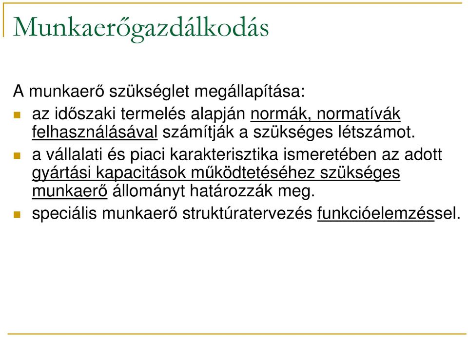 a vállalati és piaci karakterisztika ismeretében az adott gyártási kapacitások