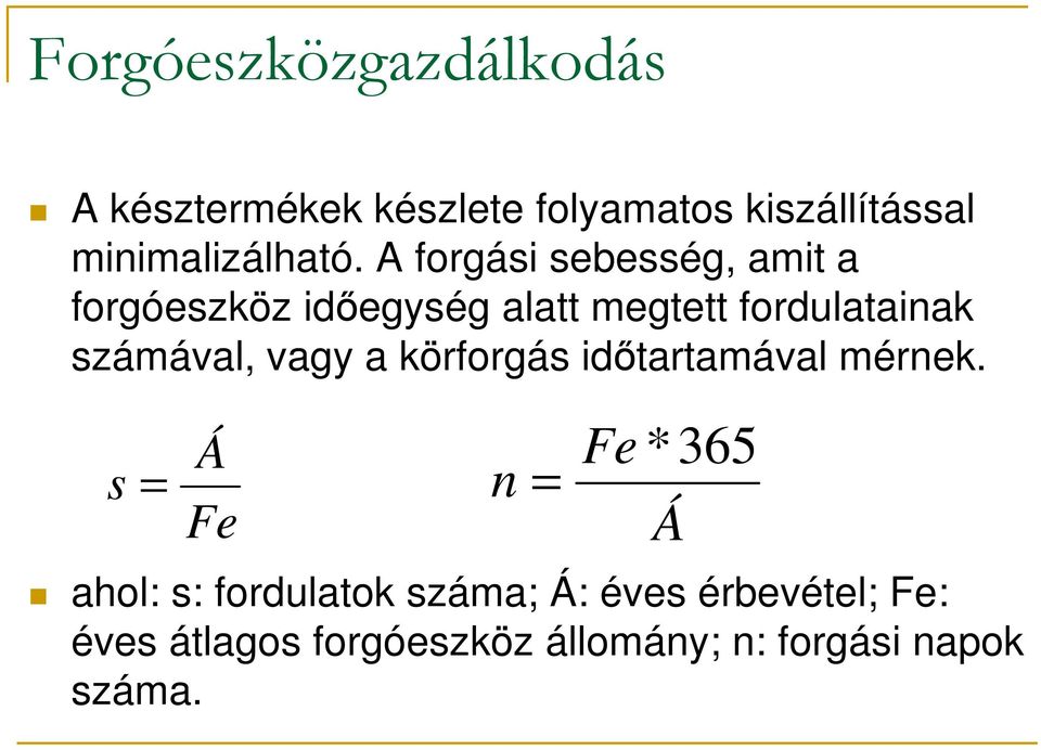 számával, vagy a körforgás időtartamával mérnek.