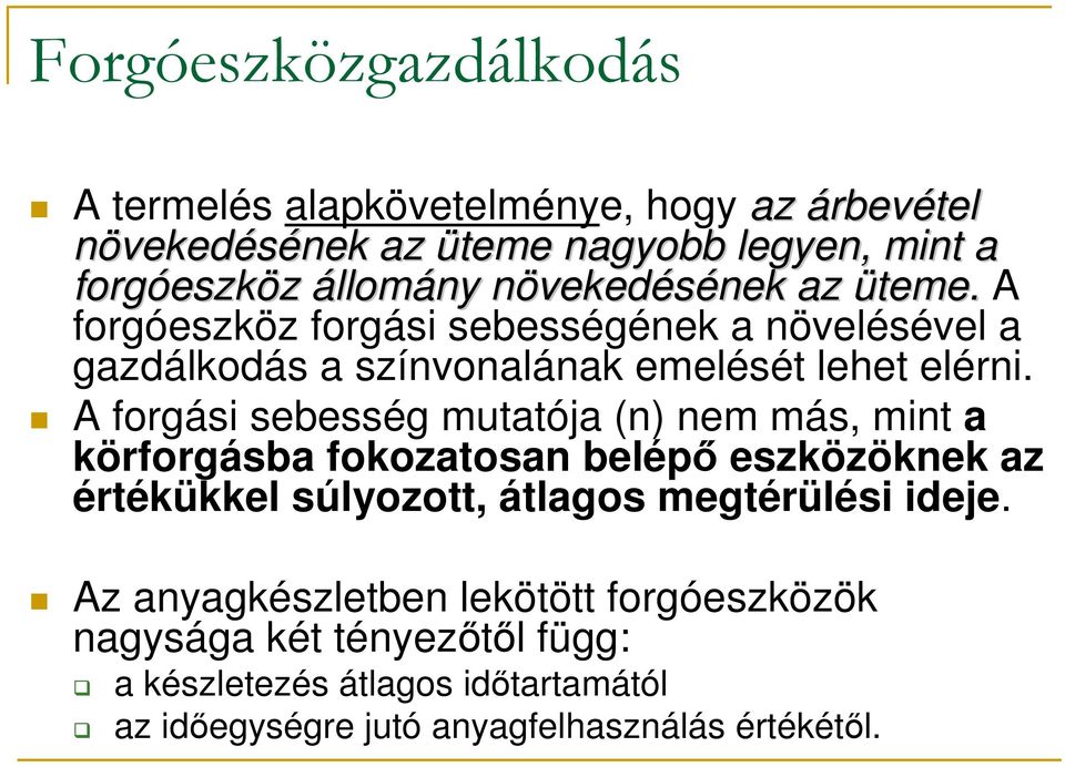 A forgási sebesség mutatója (n) nem más, mint a körforgásba fokozatosan belépő eszközöknek az értékükkel súlyozott, átlagos megtérülési