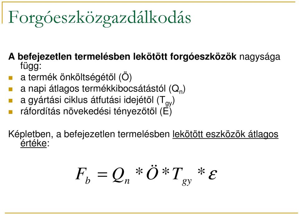 átfutási idejétől (T gy ) ráfordítás növekedési tényezőtől (E) Képletben, a