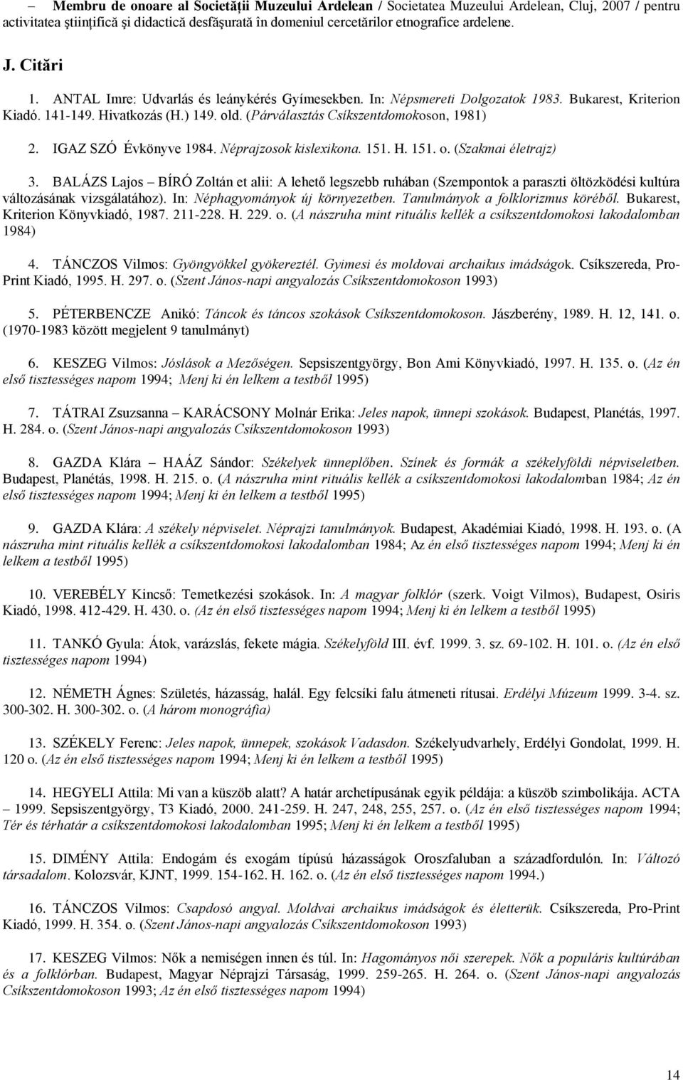 IGAZ SZÓ Évkönyve 1984. Néprajzosok kislexikona. 151. H. 151. o. (Szakmai életrajz) 3.