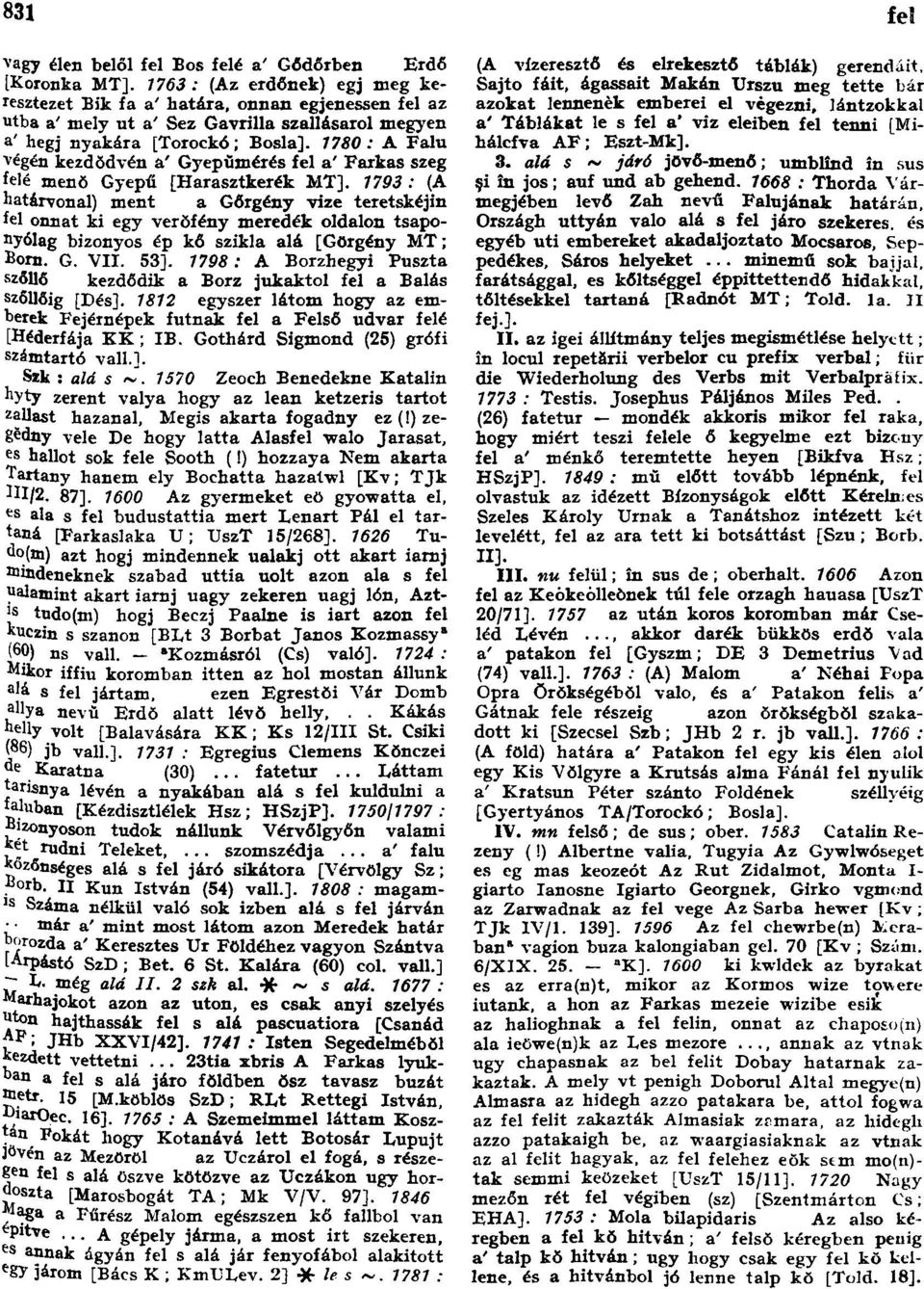 1780 : A Falu végén kezdődvén a Gyepŭmérés fel a Farkas szeg felé menő Gyepű [Harasztkerék MT].