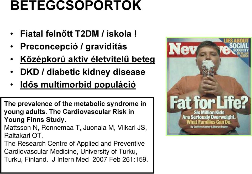 The prevalence of the metabolic syndrome in young adults. The Cardiovascular Risk in Young Finns Study.