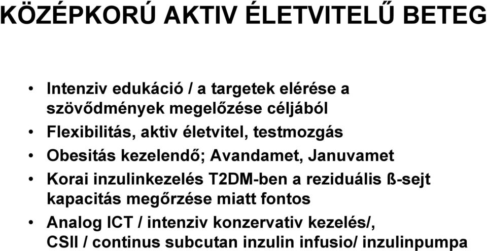 Januvamet Korai inzulinkezelés T2DM-ben a reziduális ß-sejt kapacitás megőrzése miatt fontos