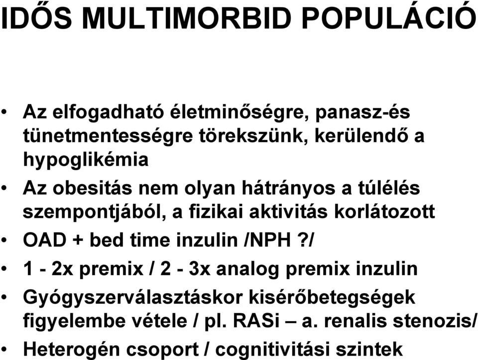 korlátozott OAD + bed time inzulin /NPH?