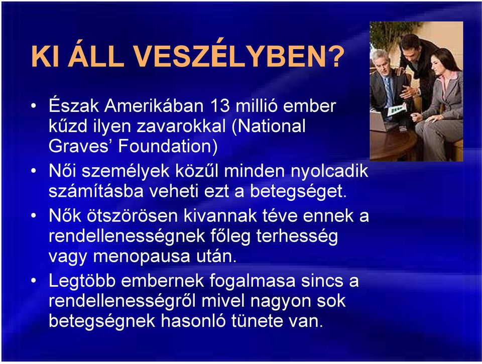 személyek közűl minden nyolcadik számításba veheti ezt a betegséget.