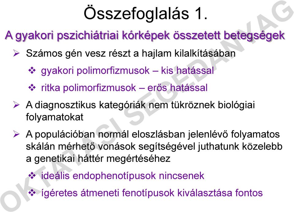 polimorfizmusok kis hatással ritka polimorfizmusok erős hatással A diagnosztikus kategóriák nem tükröznek biológiai