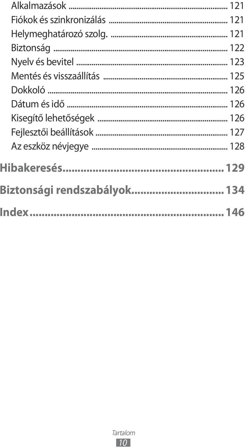 .. 126 Dátum és idő... 126 Kisegítő lehetőségek... 126 Fejlesztői beállítások.