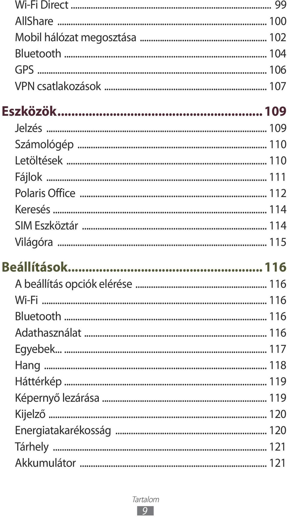 .. 114 Világóra... 115 Beállítások... 116 A beállítás opciók elérése... 116 Wi-Fi... 116 Bluetooth... 116 Adathasználat... 116 Egyebek.