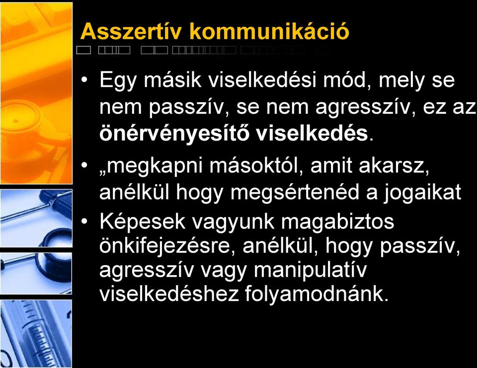 megkapni másoktól, amit akarsz, anélkül hogy megsértenéd a jogaikat Képesek