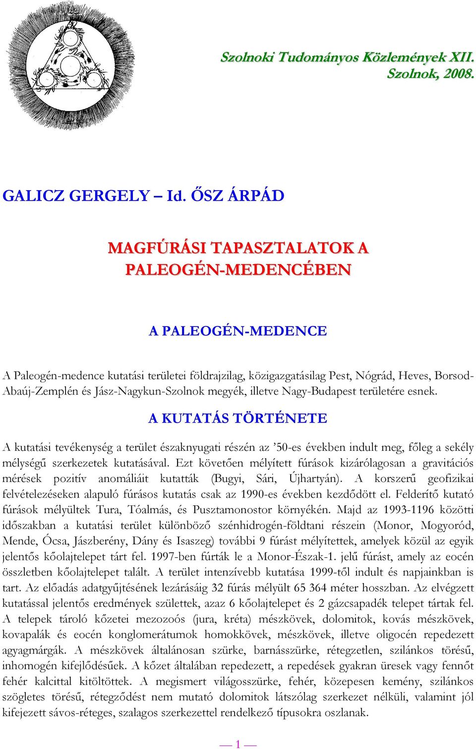 Jász-Nagykun-Szolnok megyék, illetve Nagy-Budapest területére esnek.