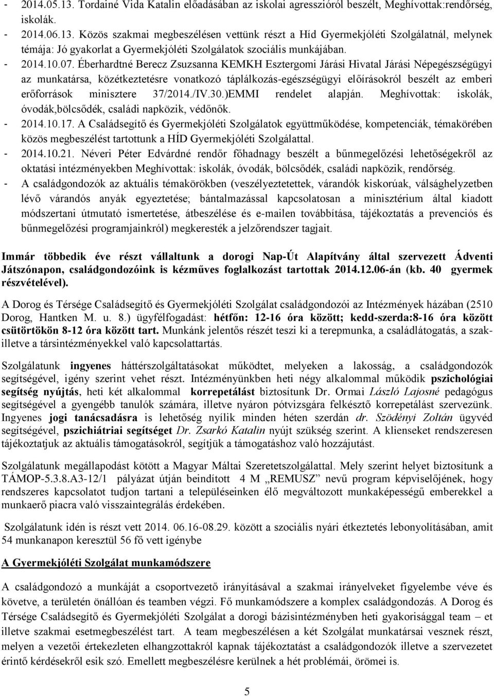 Éberhardtné Berecz Zsuzsanna KEMKH Esztergomi Járási Hivatal Járási Népegészségügyi az munkatársa, közétkeztetésre vonatkozó táplálkozás-egészségügyi előírásokról beszélt az emberi erőforrások