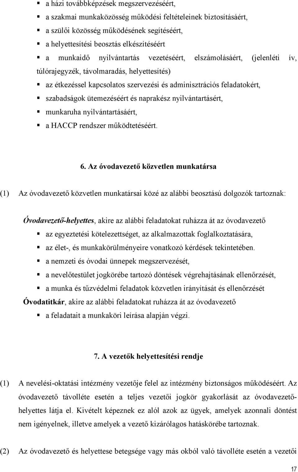 naprakész nyilvántartásért, munkaruha nyilvántartásáért, a HACCP rendszer működtetéséért. 6.