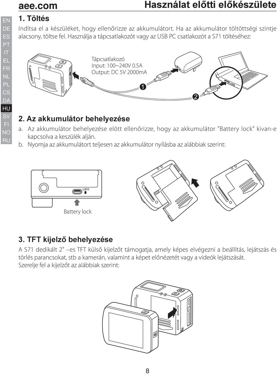 alábbiak szerint: törlés parancsokat, stb a kamerán, valamint a